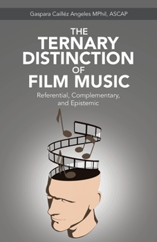 Paperback The Ternary Distinction of Film Music: Referential, Complementary, and Epistemic Book