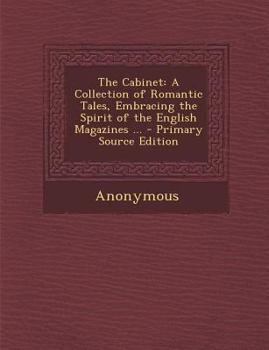 Paperback Cabinet: A Collection of Romantic Tales, Embracing the Spirit of the English Magazines ... Book