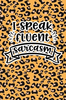 Paperback I Speak Fluent Sarcasm: Leopard Print Sassy Mom Journal / Snarky Notebook Book