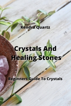 Paperback Crystals And Healing Stones: Beginners Guide To Crystals Book