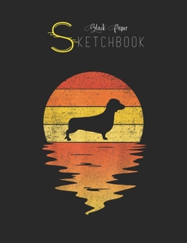 Black Paper SketchBook: Dachshund  70S Vintage Retro Sunset Dachshund Black SketchBook Unline Pages for Sketching and Journal Special Note for Artist Kid and Girls Marble Size 8.5in x 11in