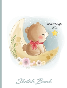 Shine Bright like a Star Sketchbook: Cute Bear Cover Drawing book Sketchbook Journal & Notebook | 8.5x11 inches| for drawing, painting, sketching and doodling