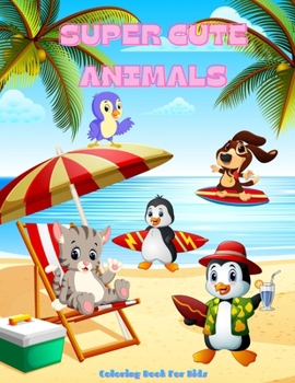 Paperback Super Cute Animals - Coloring Book for Kids Book
