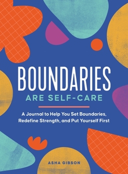 Paperback Boundaries Are Self-Care: A Journal to Help You Set Boundaries, Redefine Strength, and Put Yourself First Book