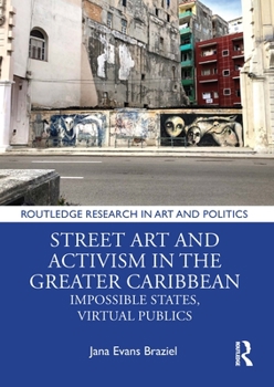 Hardcover Street Art and Activism in the Greater Caribbean: Impossible States, Virtual Publics Book