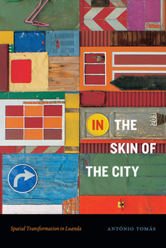 Paperback In the Skin of the City: Spatial Transformation in Luanda Book