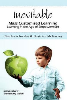 Paperback Inevitable: Mass Customized Learning: Learning in the Age of Empowerment Book