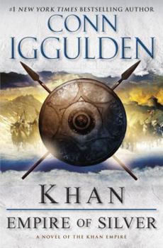 Hardcover Khan: Empire of Silver: A Novel of the Khan Empire Book