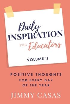 Paperback Daily Inspiration for Educators: Positive Thoughts for Every Day of the Year, Volume II Book