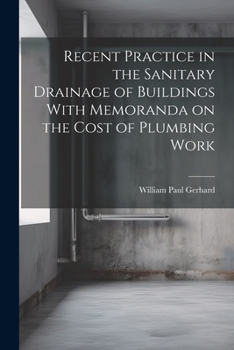 Paperback Recent Practice in the Sanitary Drainage of Buildings With Memoranda on the Cost of Plumbing Work Book