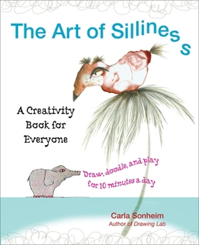 Paperback The Art of Silliness: A Creativity Book for Everyone Book