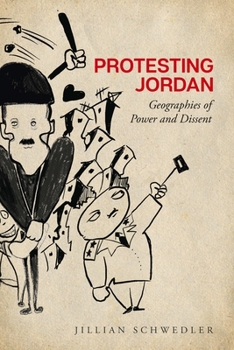 Paperback Protesting Jordan: Geographies of Power and Dissent Book