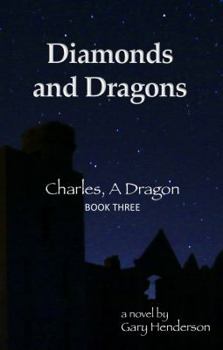 Paperback Diamonds and Dragons: Charles, A Dragon: Book III Book