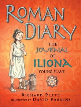 Roman Diary: The Journal of Iliona of Mytilini: Captured and Sold as a Slave in Rome - AD 107 - Book  of the Historical Fiction Diaries