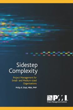 Paperback Sidestep Complexity: Project Management for Small- And Medium-Sized Organizations Book