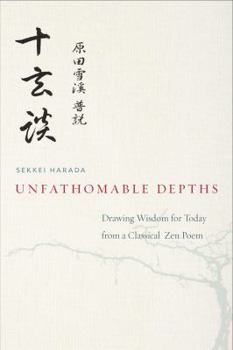 Paperback Unfathomable Depths: Drawing Wisdom for Today from a Classical Zen Poem Book