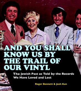 Hardcover And You Shall Know Us by the Trail of Our Vinyl: The Jewish Past as Told by the Records We Have Loved and Lost Book