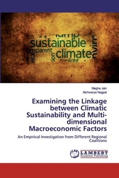 Paperback Examining the Linkage between Climatic Sustainability and Multi-dimensional Macroeconomic Factors Book