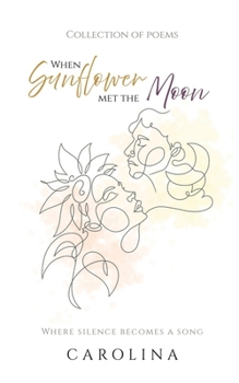Paperback When Sunflower Met The Moon: Where silence becomes a song Book