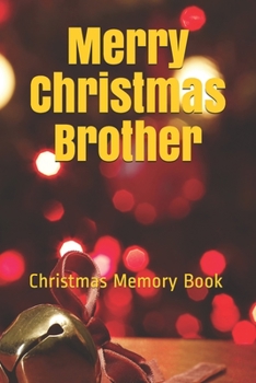 Merry Christmas Brother: Lined Notebook / Journal Gift / 120 Pages 6*9 Christmas Memory Gift Book