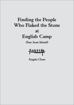 Hardcover Finding the People Who Flaked the Stone at English Camp: San Juan Island Book