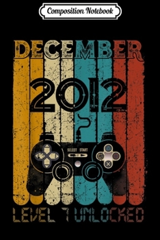 Composition Notebook: Video Gamers December 2012 7th Birthday Level 7 Unlocked  Journal/Notebook Blank Lined Ruled 6x9 100 Pages
