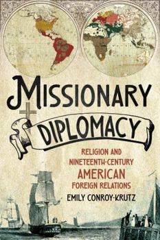 Hardcover Missionary Diplomacy: Religion and Nineteenth-Century American Foreign Relations Book