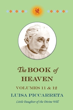 Paperback The Book of Heaven - Volumes 11 & 12: The Call of the Creature to the Order, the Place and the Purpose for which He was Created by God Book