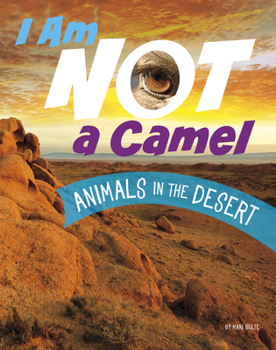Hardcover I Am Not a Camel: Animals in the Desert Book