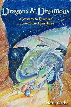 Dragons and Dreamons - A Journey to Discover a Love Older Than Time