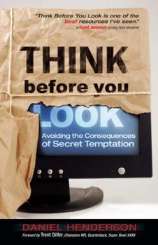 Paperback Think Before You Look: 40 Powerful Reasons to Avoid Pornography Book