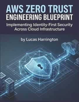 Paperback AWS Zero Trust Engineering Blueprint: Implementing Identity First Security Across Cloud Infrastructure Book