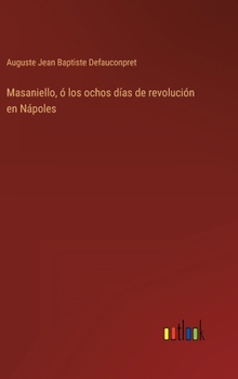 Hardcover Masaniello, ó los ochos días de revolución en Nápoles [Spanish] Book