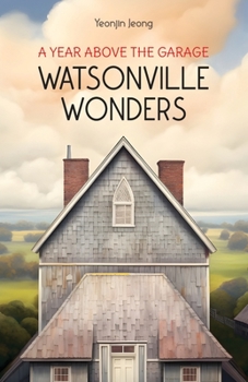 Paperback Watsonville Wonders: A Year Above the Garage Book