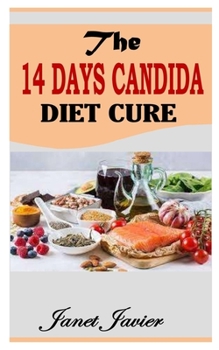 Paperback The 14 Days Candida Diet Cure: A guide to following the Candida Diet Book