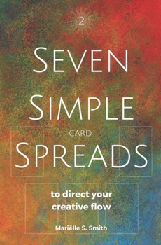 Paperback Seven Simple Card Spreads to Direct Your Creative Flow Book