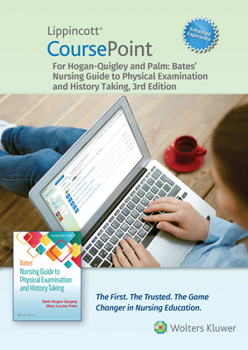 Misc. Lippincott Coursepoint Enhanced for Hogan-Quigley & Palm: Bates' Nursing Guide to Physical Examination and History Taking Book