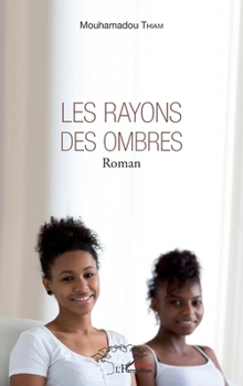 Les rayons des ombres: Roman (Harmattan Sénégal) (French Edition)