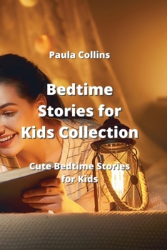 Paperback Bedtime Stories for Kids Collection: Cute Bedtime Stories for Kids Book