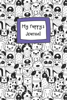 Paperback My Puppy's Journal: Dog Record Organizer and Pet Vet Information For The Dog Lover Book