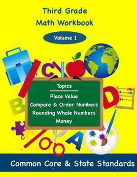 Paperback Third Grade Math Volume 1: Topics; Place Value Compare & Order Numbers, Rounding Whole Numbers, Money, Book