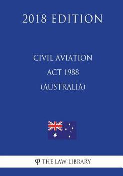 Paperback Civil Aviation Act 1988 (Australia) (2018 Edition) Book