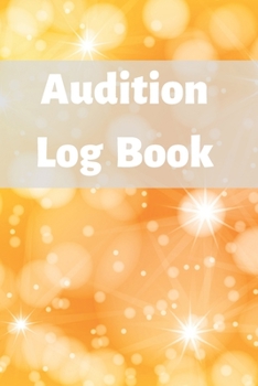 Paperback Audition Log Book: Audition Log (Logbook, Journal - 120 pages, 6 x 9 inches) (Centurion Logbooks/Record Books) Book