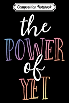 Composition Notebook: The Power Of Yes Teacher Growth Mindset School Believe  Journal/Notebook Blank Lined Ruled 6x9 100 Pages