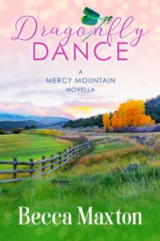 Paperback Dragonfly Dance: Never too late for love. (Mercy Mountain Series) Book