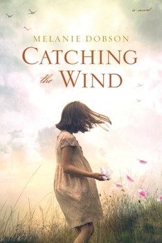 Paperback Catching the Wind: A WWII Novel of a Missing Girl, a Lifelong Promise, and a Love That Never Gave Up Book