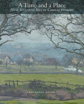 Paperback A Time and a Place: Near Sydenham Hill by Camille Pissarro Book