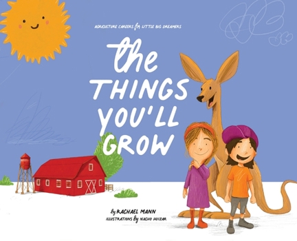 Hardcover The Things You'll Grow: Agriculture Careers for Little Big Dreamers Book