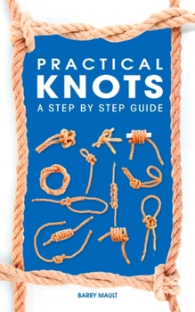 Paperback Practical Knots: A Step-By-Step Guide Book