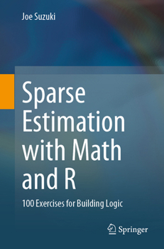 Paperback Sparse Estimation with Math and R: 100 Exercises for Building Logic Book